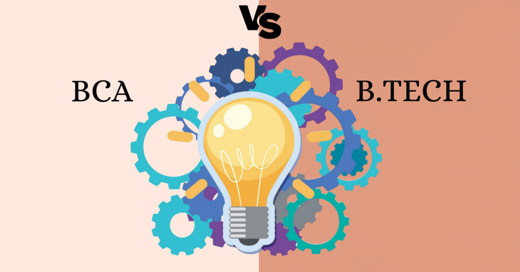 BCA vs. B.Tech: Which One is Better for an IT Career?