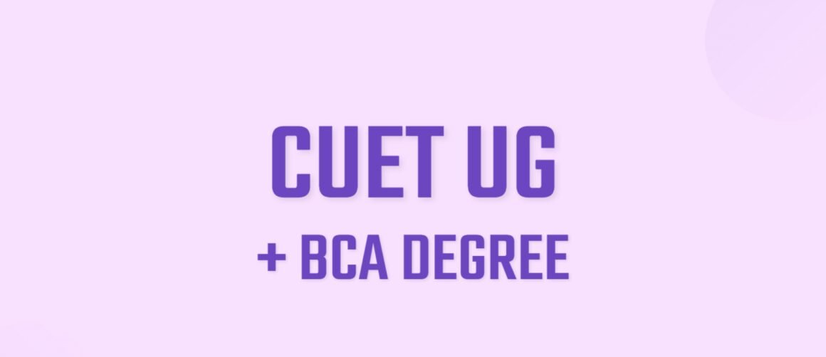 Demystifying CUET UG for BCA: What Aspiring Students Should Know